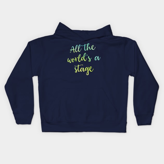 All the World's a Stage Kids Hoodie by TheatreThoughts